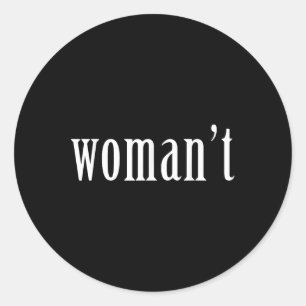Funny Woman’t Statement Print Witty Feminist Quote Classic Round Sticker