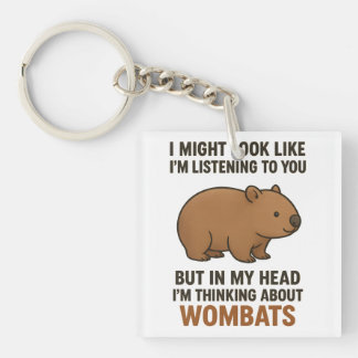 Funny Wombat Quote About Listening And Daydreaming Keychain