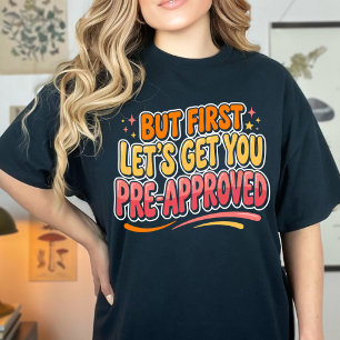 Funny Women’s But First Let’s Get You Pre-Approved T-Shirt