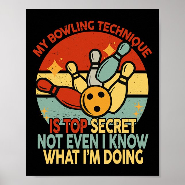 Funny Womens Bowling My Bowling Technique Is Top S Poster (Front)