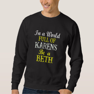 Funny Womens Quote In A World Full Of Karens Be A  Sweatshirt