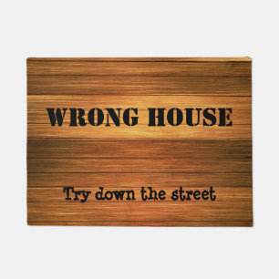 Funny Wood Wrong House - Try down the street Doormat