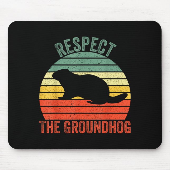 Funny Woodchuck Respect The Groundhog  Mouse Pad (Front)