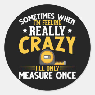 Funny Woodworker Joke USA Carpenter Humour Classic Round Sticker