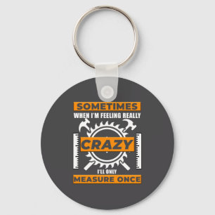 Funny Woodworker Woodworking Carpenter Woodshop  Keychain