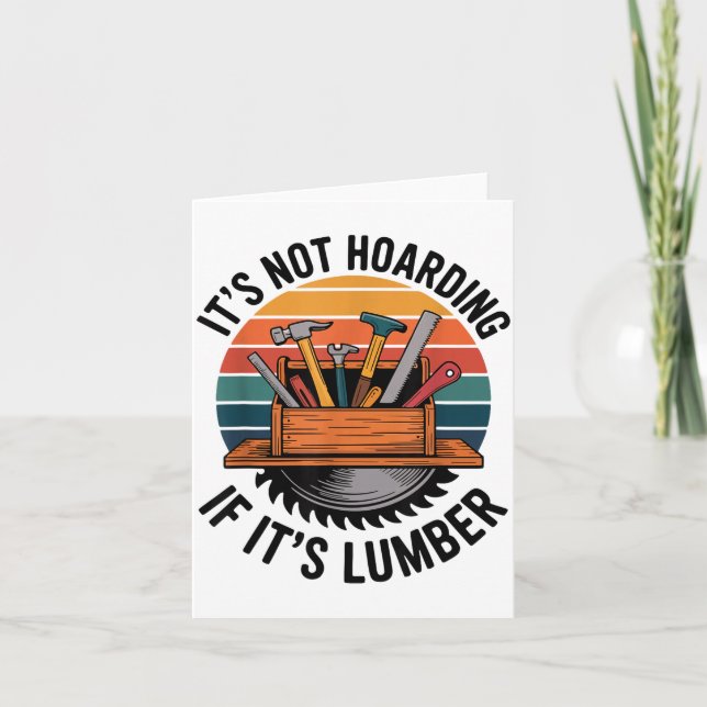 Funny Woodworking Quote It’s Not Hoarding If It’s  Card (Front)