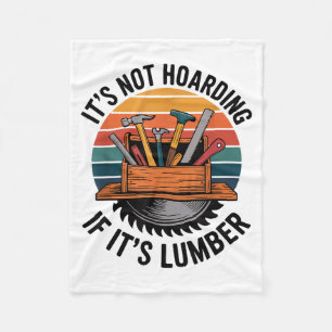 Funny Woodworking Quote It’s Not Hoarding If It’s  Fleece Blanket