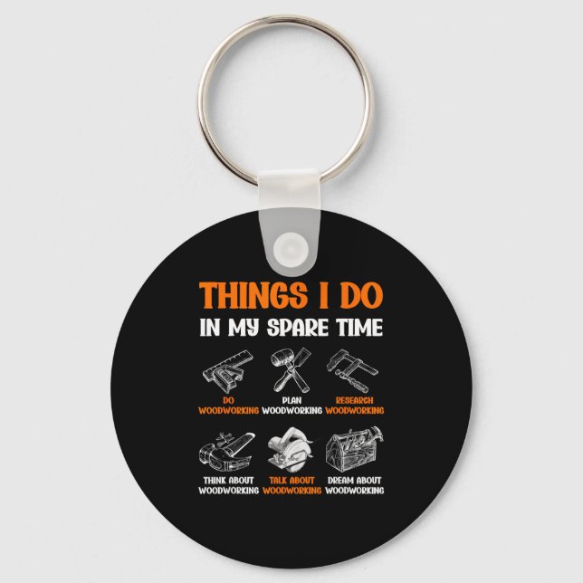 Funny Woodworking Things I Do In My Spare Time  Keychain (Front)