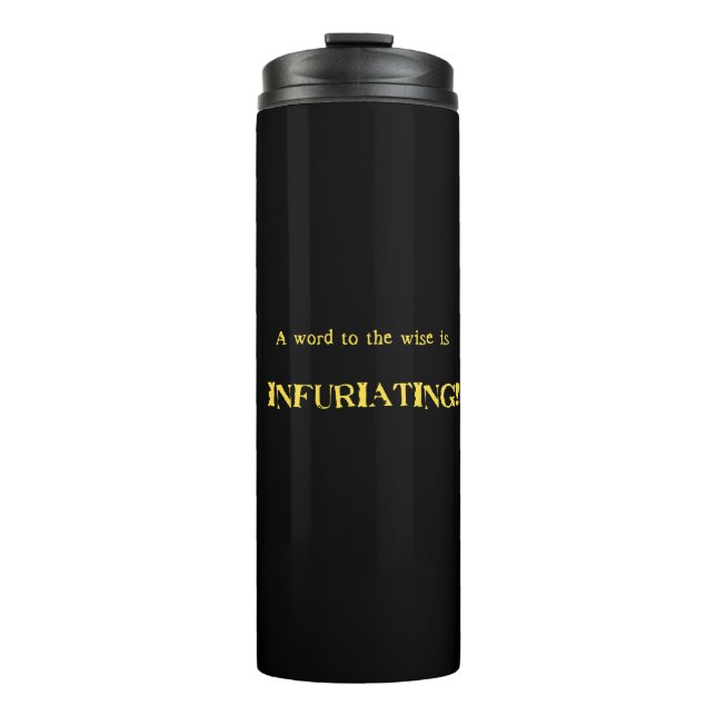 Funny 'Word to the Wise' Humor Thermal Tumbler (Front)
