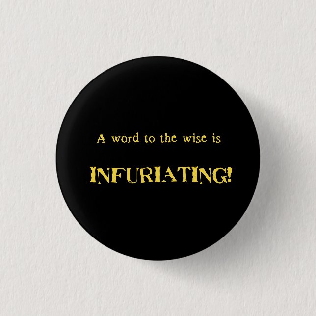 Funny 'Word to the Wise' Humour 1 Inch Round Button (Front)