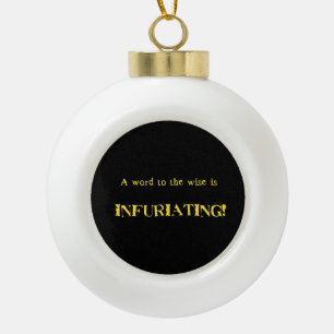 Funny 'Word to the Wise' Humour Ceramic Ball Christmas Ornament
