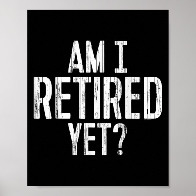 Funny Work - Am I Retired Yet_  Poster (Front)