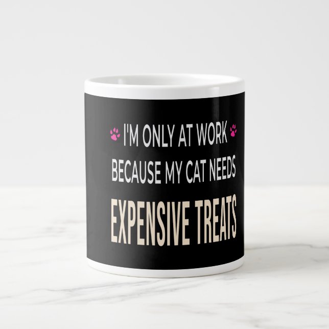 Funny Work Because My Cat Needs Expensive Treats Large Coffee Mug (Front)