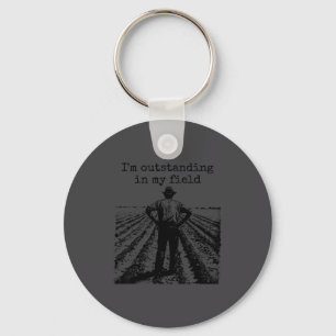 Funny Work Farmer Quote - I'm Outstanding In My Fi Keychain
