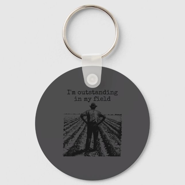 Funny Work Farmer Quote - I'm Outstanding In My Fi Keychain (Front)