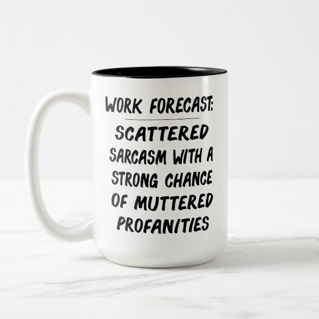 Funny Work Forecast Quote – Sarcasm & Profanity  Two-Tone Coffee Mug (Left)