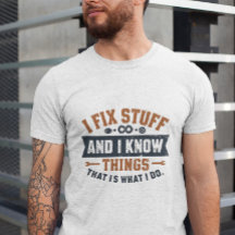 Funny Work Giftful Quote Shirt – Fix Stuff & Know