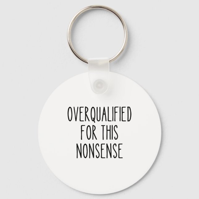 Funny Work Humor Sarcastic Overqualified Office Qu Keychain (Front)