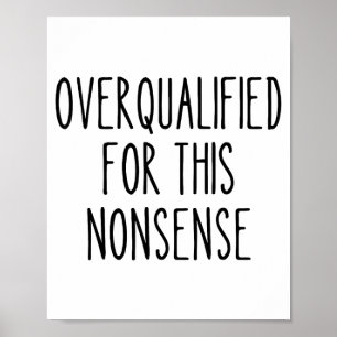 Funny Work Humor Sarcastic Overqualified Office Qu Poster