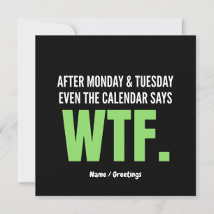 Funny Work Humour After Monday & Tuesday WTF Quote Invitation