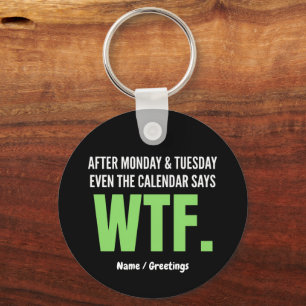 Funny Work Humour After Monday & Tuesday WTF Quote Keychain