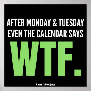 Funny Work Humour After Monday & Tuesday WTF Quote Poster