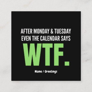 Funny Work Humour After Monday & Tuesday WTF Quote Square Business Card