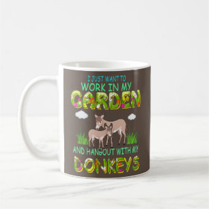 Funny Work In My Garden And Hangout With Donkeys Coffee Mug