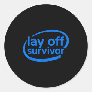 Funny Work Lay Off Survivor  Classic Round Sticker