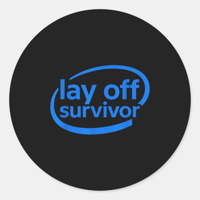 Funny Work Lay Off Survivor  Classic Round Sticker (Front)