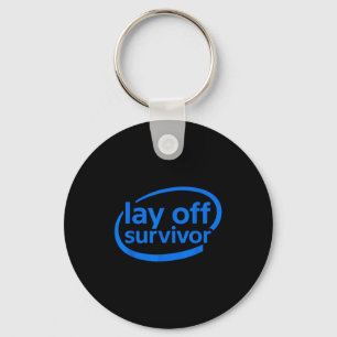 Funny Work Lay Off Survivor Keychain
