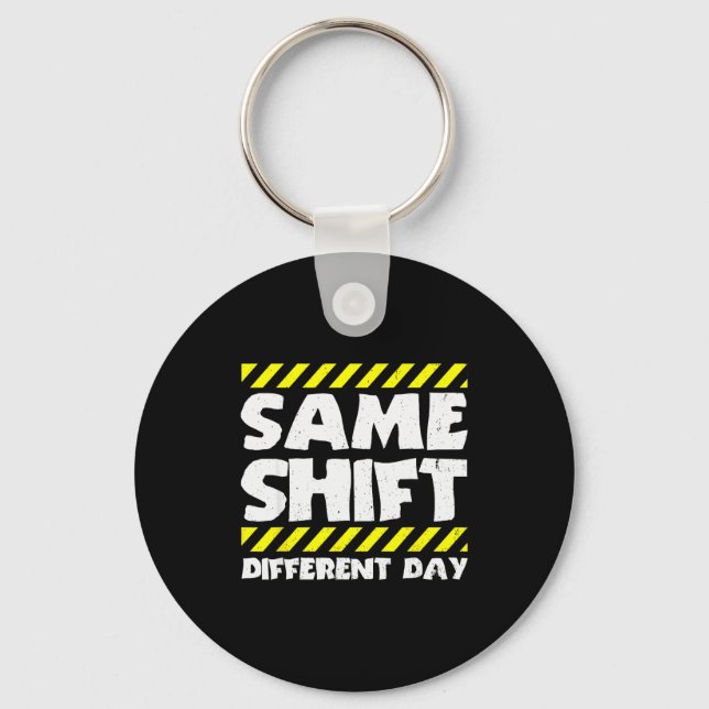 Funny Work Meme - Same Shift Different Day - Facto Keychain (Front)
