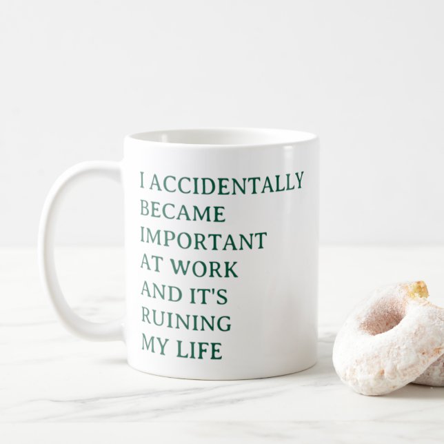 Funny Work Mug – I Accidentally Became Important  (With Donut)