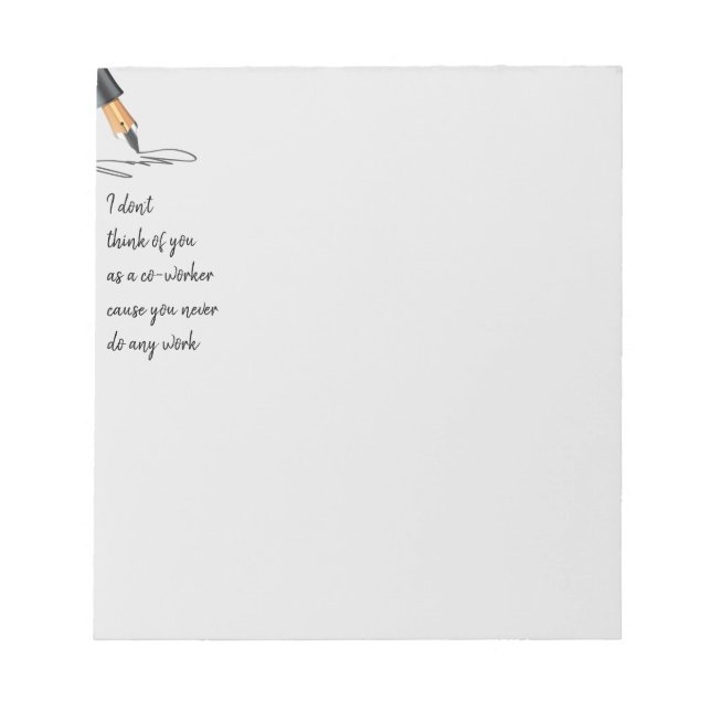 Funny Work Quote Co-worker doesn't Work Post-it No Notepad (Front)