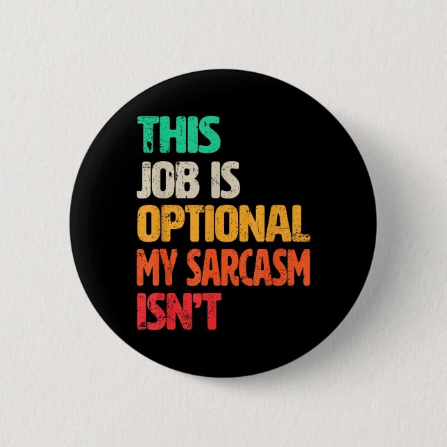 Funny Work Quote Design For Sarcastic Office 2 Inch Round Button (Front)