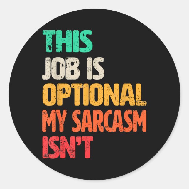 Funny Work Quote Design For Sarcastic Office Classic Round Sticker (Front)