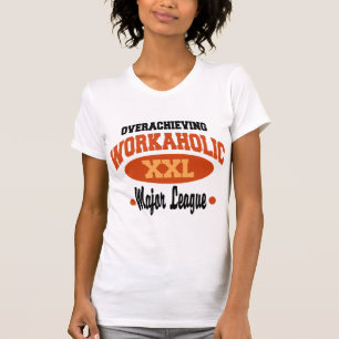 Funny Workaholic T-Shirt