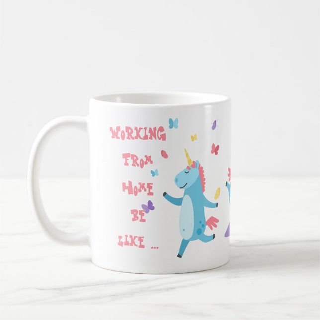 Funny Working From Home Mug Unicorn Madness (Left)