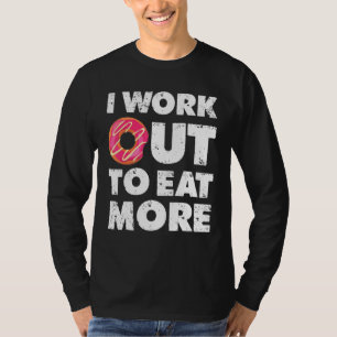 Funny Workout Fitness Gym Men Women I Workout To E T-Shirt