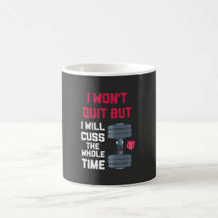Funny Workout - I Won't Quit But Coffee Mug
