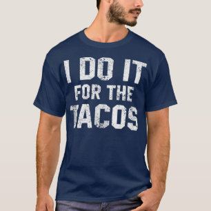 Funny Workout Quote I Do It For The Tacos Motivati T-Shirt