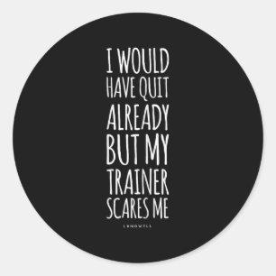 Funny Workout S_ My Trainer Scares Me Funny Gym Sh Classic Round Sticker