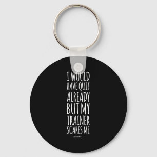 Funny Workout S_ My Trainer Scares Me Funny Gym Sh Keychain