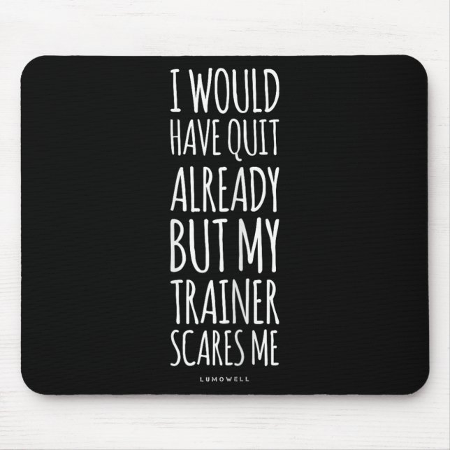 Funny Workout S_ My Trainer Scares Me Funny Gym Sh Mouse Pad (Front)