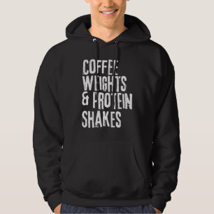 Funny Workout Saying Coffee Weights and Protein Sh Hoodie