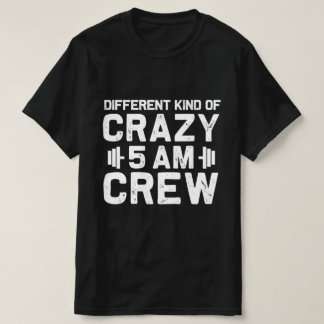 Funny Workout Squad 5AM Different Kind Of Crazy 5  T-Shirt