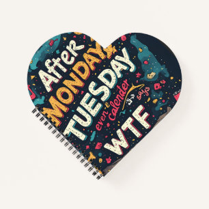 Funny Workweek Humor After Monday Tuesday WTF Typo Notebook