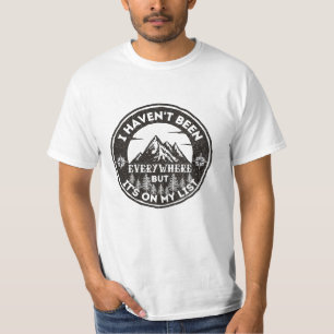 funny world traveller I haven't been everywhere T-Shirt