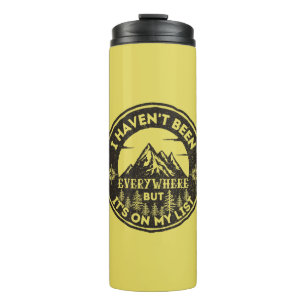 funny world traveller I haven't been everywhere Thermal Tumbler