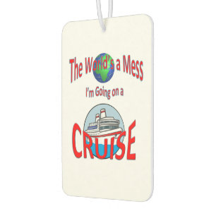Funny Worlds a Mess Go Cruising Air Freshener
